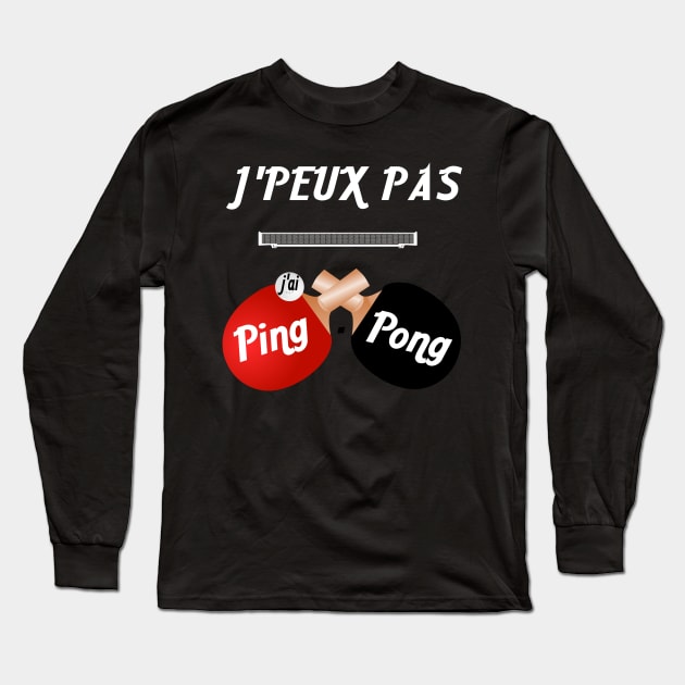 j'peux pas j'ai ping pong Long Sleeve T-Shirt by ChezALi